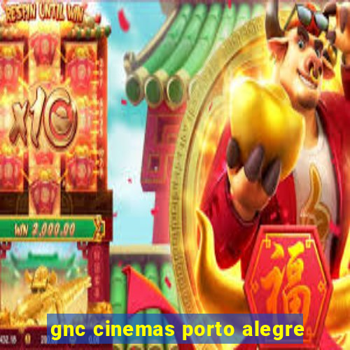 gnc cinemas porto alegre