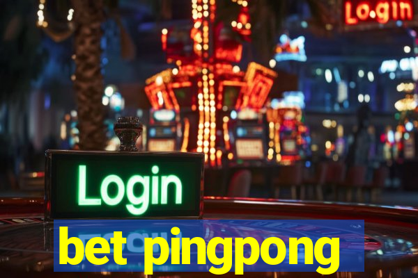 bet pingpong