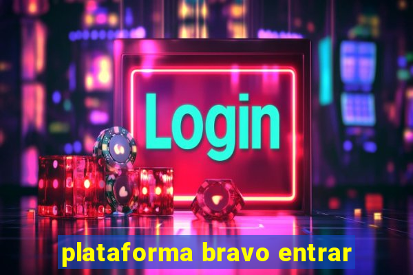 plataforma bravo entrar