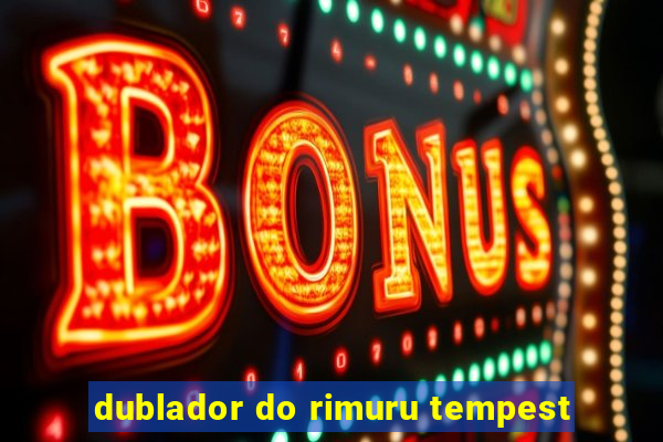 dublador do rimuru tempest