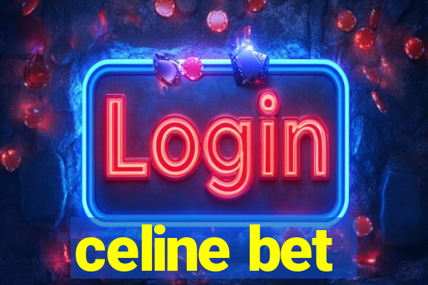 celine bet