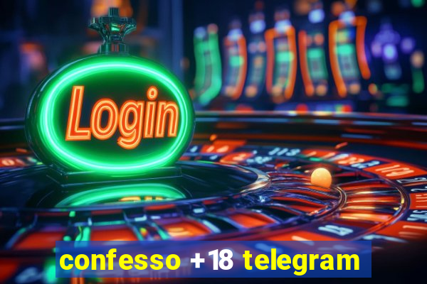 confesso +18 telegram