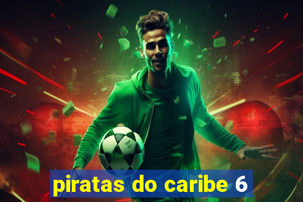 piratas do caribe 6