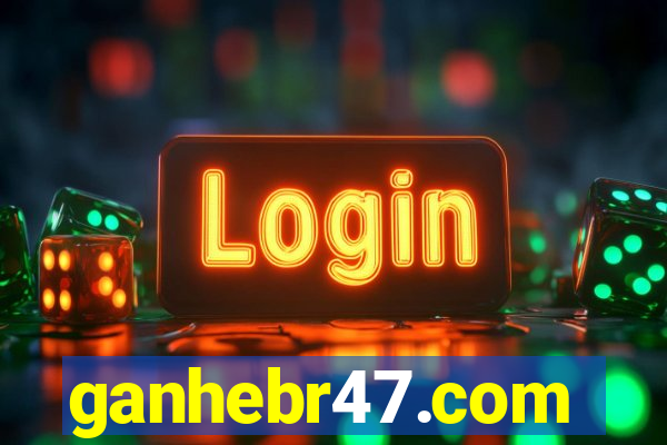 ganhebr47.com