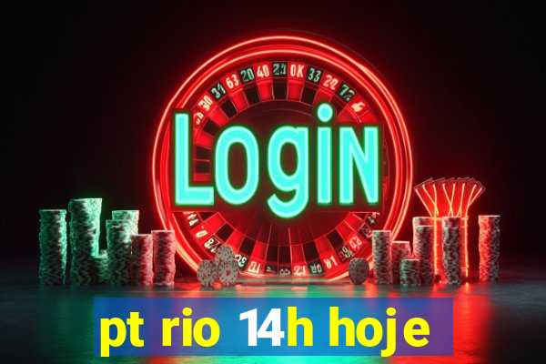 pt rio 14h hoje