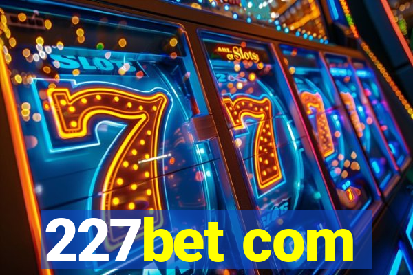 227bet com