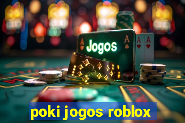 poki jogos roblox