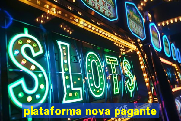 plataforma nova pagante