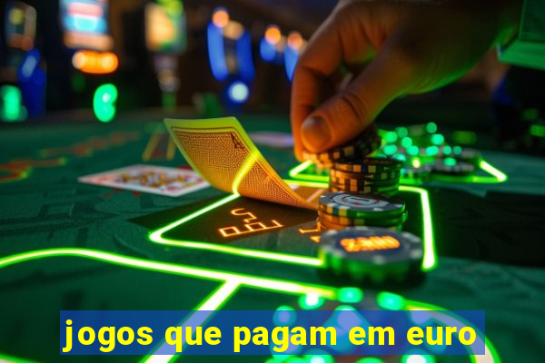 jogos que pagam em euro