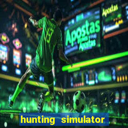 hunting simulator 4x4 dinheiro infinito download