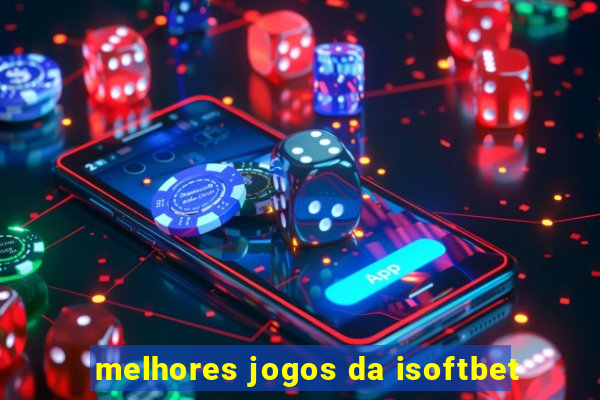 melhores jogos da isoftbet