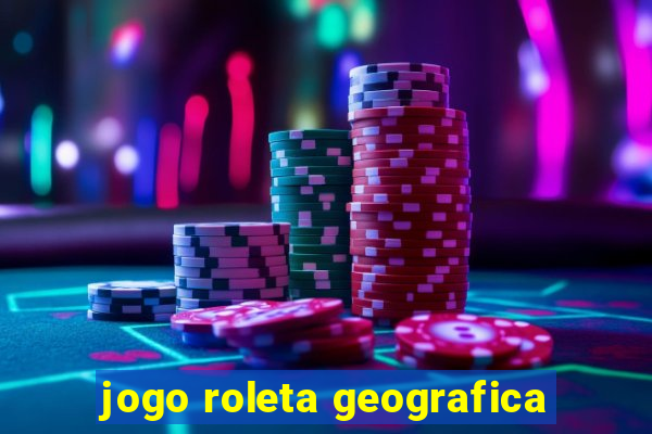 jogo roleta geografica