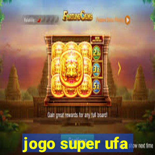 jogo super ufa