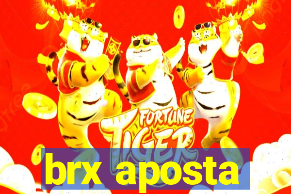 brx aposta