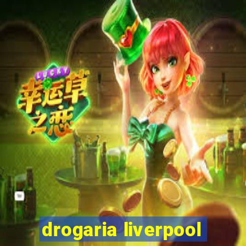 drogaria liverpool