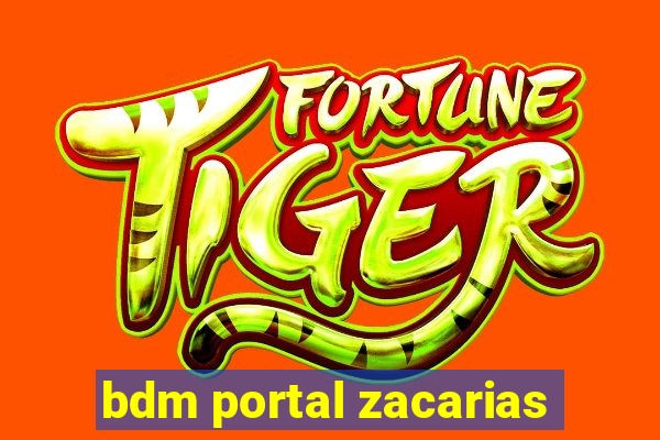 bdm portal zacarias