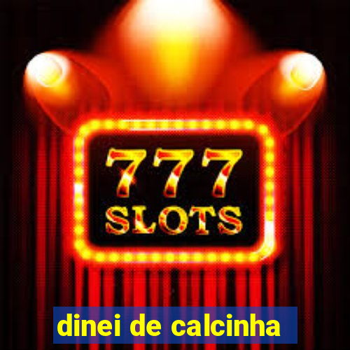 dinei de calcinha