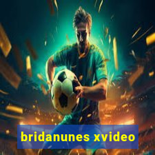 bridanunes xvideo