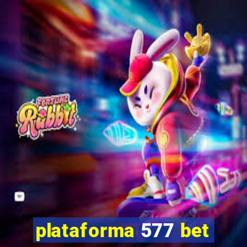 plataforma 577 bet