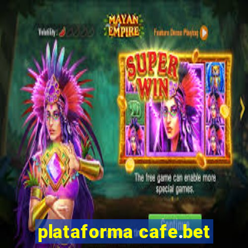 plataforma cafe.bet