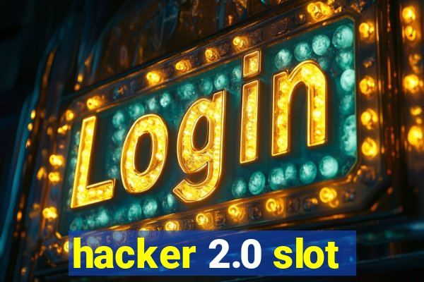 hacker 2.0 slot