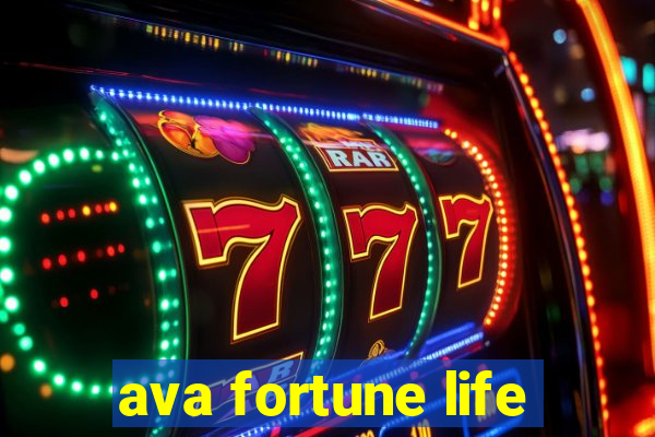 ava fortune life