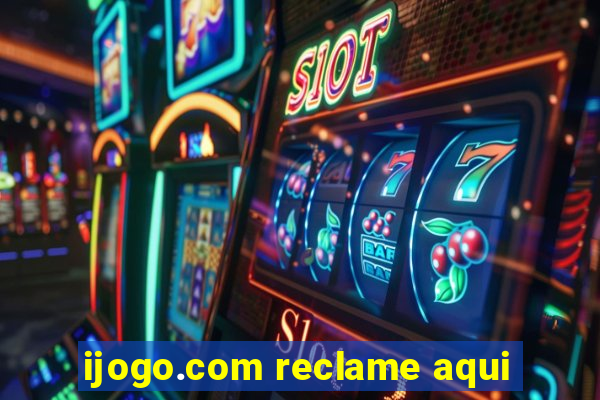 ijogo.com reclame aqui