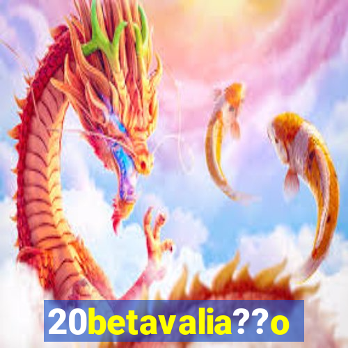 20betavalia??o