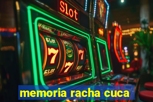 memoria racha cuca