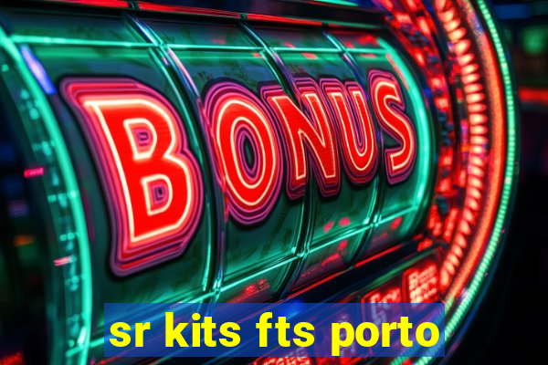 sr kits fts porto