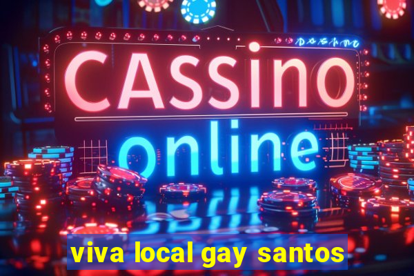 viva local gay santos