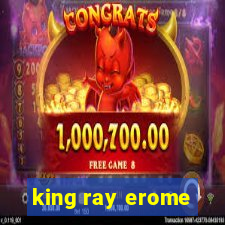 king ray erome