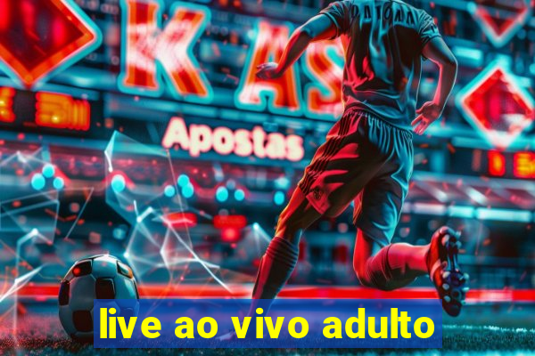 live ao vivo adulto