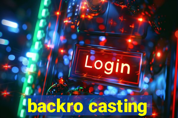 backro casting