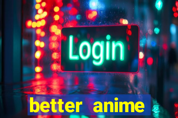 better anime download apk