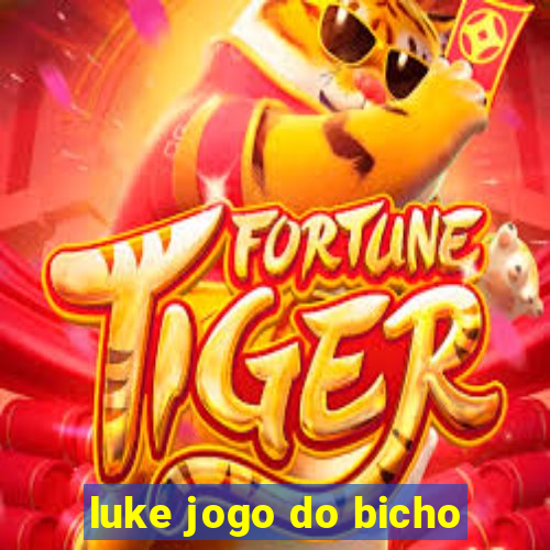 luke jogo do bicho