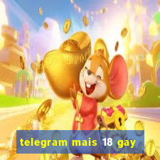 telegram mais 18 gay