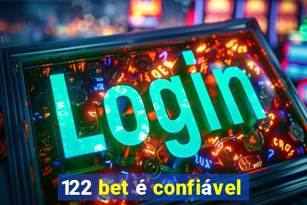 122 bet é confiável