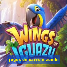 jogos de carro e zumbi