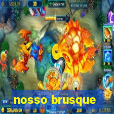 nosso brusque