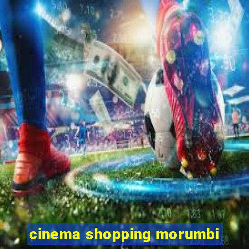 cinema shopping morumbi