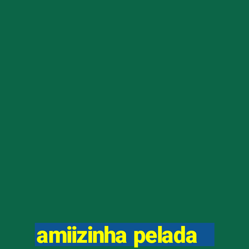 amiizinha pelada