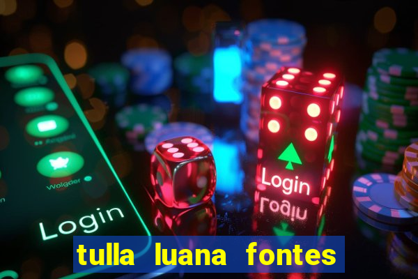 tulla luana fontes dos santos