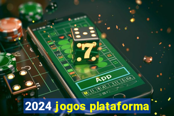 2024 jogos plataforma