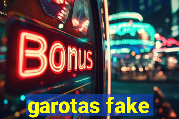 garotas fake