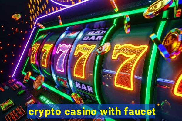 crypto casino with faucet