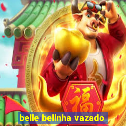 belle belinha vazado