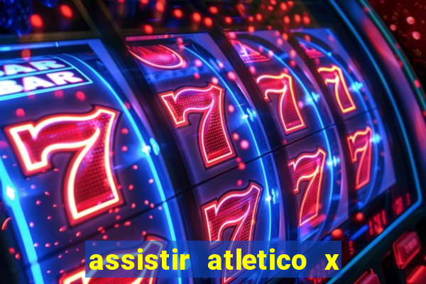 assistir atletico x botafogo ao vivo hd