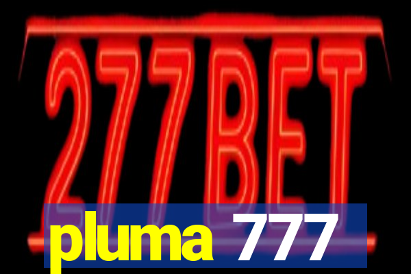 pluma 777