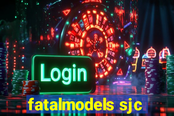 fatalmodels sjc